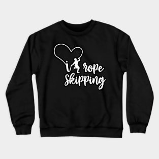 I love Rope Skipping Happy Design for Rope Jumpers Crewneck Sweatshirt